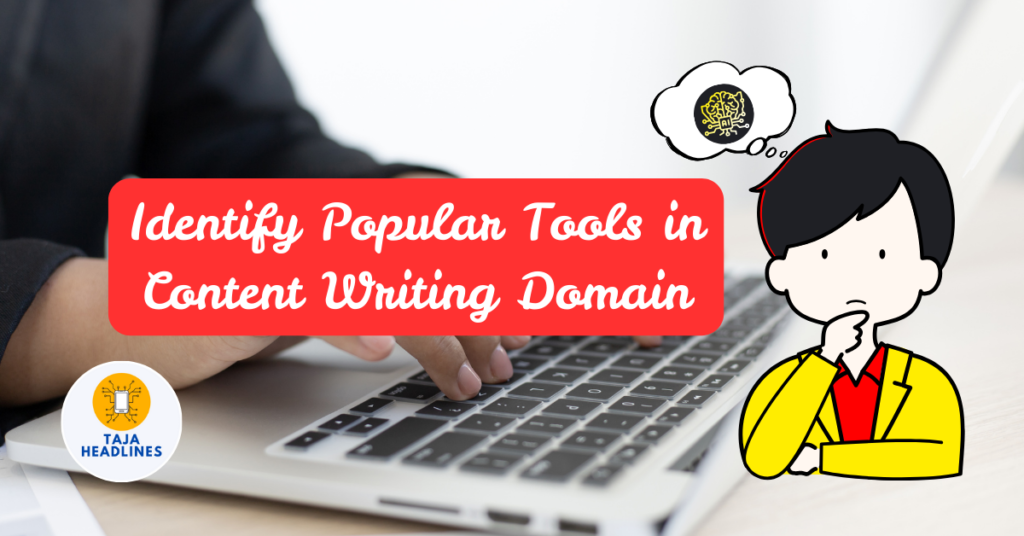 Identify Popular Tools in Content Writing Domain